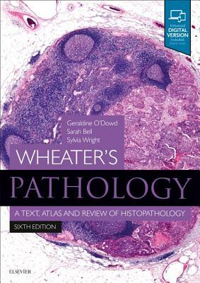 Wheater's Pathology: A Text, Atlas and Review of Histopathology: With Student Consult Online Access by Sylvia Wright, Sarah Bell, Geraldine O'Dowd