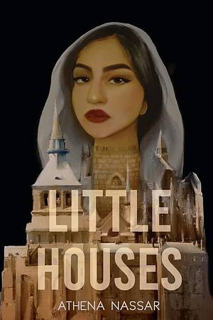 Little Houses by Athena Nassar