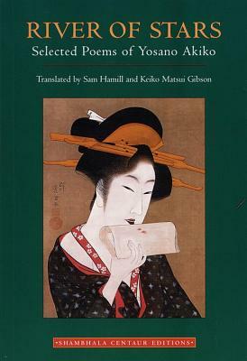 River of Stars: Selected Poems of Yosano Akiko by Yosano Akiko