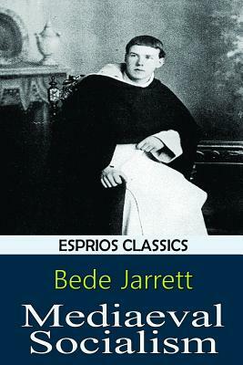 Mediaeval Socialism (Esprios Classics) by Bede Jarrett