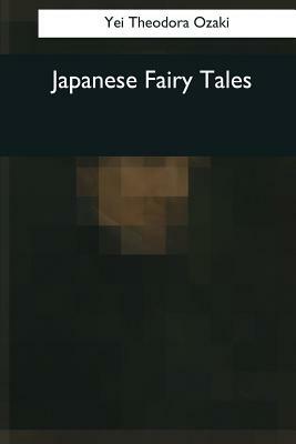 Japanese Fairy Tales by Yei Theodora Ozaki