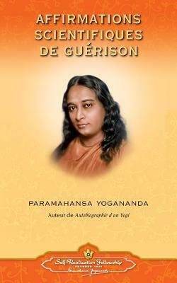 Affirmations Scientifiques de Guerison - French by Paramahansa Yogananda