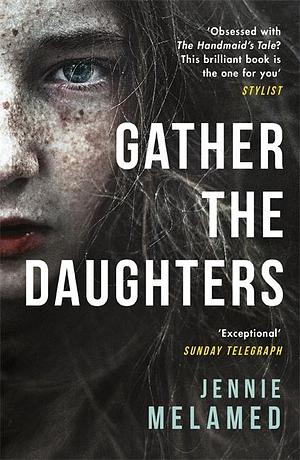 Gather the Daughters: Shortlisted for The Arthur C Clarke Award by Jennie Melamed, Jennie Melamed