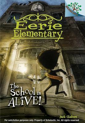 The School Is Alive! (Eerie Elementary #1) by Jack Chabert