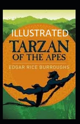 Tarzan of the Apes Illustrated by Edgar Rice Burroughs