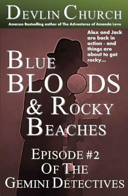 Blue Bloods & Rocky Beaches: Episode #2 of The Gemini Detectives by Devlin Church