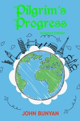 Pilgrim's Progress (Illustrated): Updated, Modern English. More Than 100 Illustrations. (Bunyan Updated Classics Book 1, Planet Earth Cover) by John Bunyan