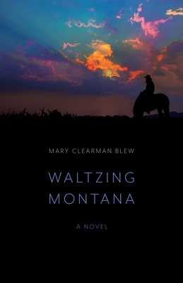 Waltzing Montana by Mary Clearman Blew