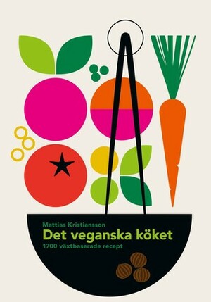 Det veganska köket by Mattias Kristiansson