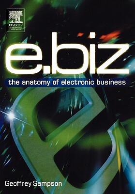 E.Biz: The Anatomy of Electronic Business by Geoffrey Sampson