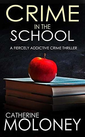 Crime in the School by Catherine Moloney
