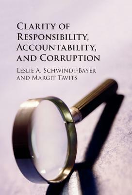 Clarity of Responsibility, Accountability, and Corruption by Margit Tavits, Leslie a. Schwindt-Bayer