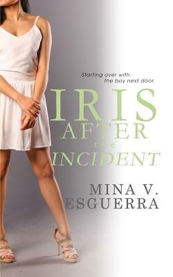 Iris After the Incident by Mina V. Esguerra