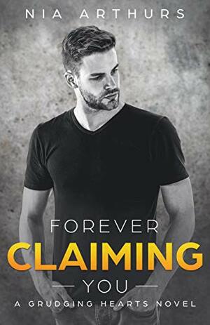 Forever Claiming You by Nia Arthurs