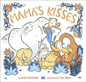 Mama's Kisses by Kate McMullan