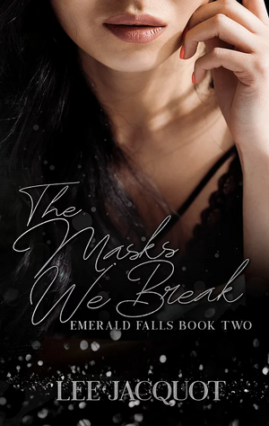 The Masks We Break by Lee Jacquot