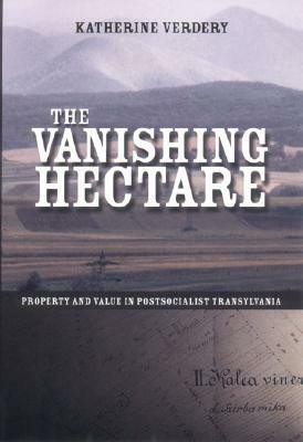 The Vanishing Hectare by Katherine Verdery