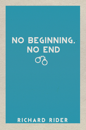 No Beginning, No End by Richard Rider