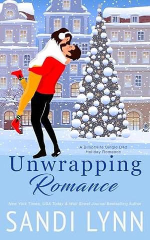 Unwrapping Romance: A Single Dad Holiday Romance by Sandi Lynn