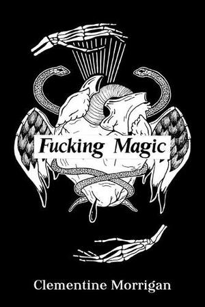 Fucking Magic by Clementine Morrigan