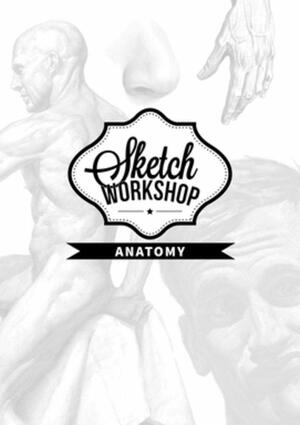 Sketch Workshop: Anatomy by 3dtotal Publishing