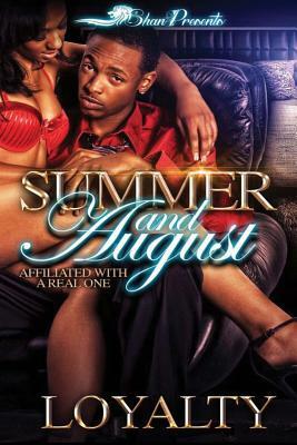 Summer and August: Affiliated with the Realest by Loyalty