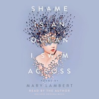 Shame Is an Ocean I Swim Across by Mary Lambert