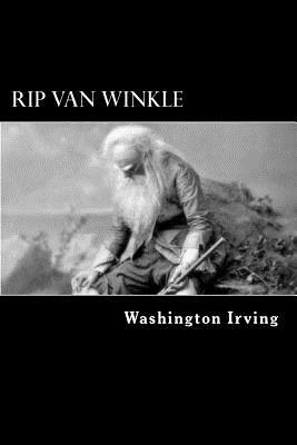 Rip Van Winkle: A Posthumous Writing of Diedrich Knickerbocker by Washington Irving