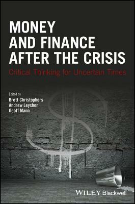 Money and Finance After the Crisis: Critical Thinking for Uncertain Times by 