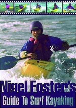 Nigel Foster's Surf Kayaking by Nigel Foster