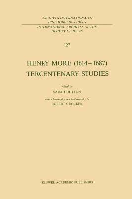 Henry More (1614-1687) Tercentenary Studies: With a Biography and Bibliography by Robert Crocker by 