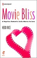 Movie Bliss: A Hopeless Romantic Seeks Films To Love by Heidi Rice