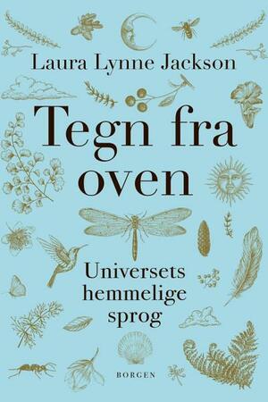 Tegn fra oven: Universets hemmelige sprog by Laura Lynne Jackson