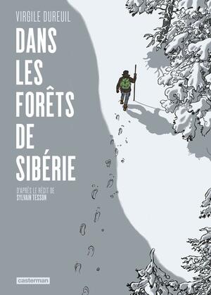Dans les forêts de Sibérie by Sylvain Tesson, Virgile Dureuil