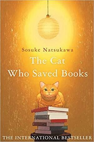 The Cat Who Saved Books by Sōsuke Natsukawa