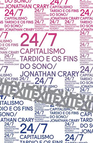 24/7: Capitalismo tardio e os fins do sono by Jonathan Crary
