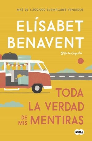 Toda La Verdad de Mis Mentiras by Elísabet Benavent