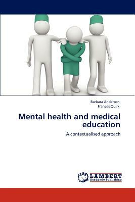 Mental Health and Medical Education by Barbara Anderson, Frances Quirk