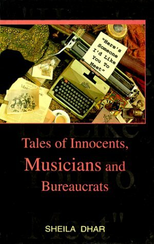 Here's Someone I'd Like You to Meet: Tales of Innocents, Musicians and Bureaucrats by Sheila Dhar