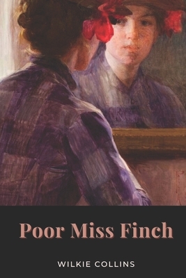 Poor Miss Finch: Illustrated by Wilkie Collins