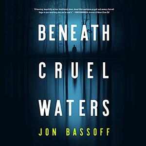 Beneath Cruel Waters by Jon Bassoff