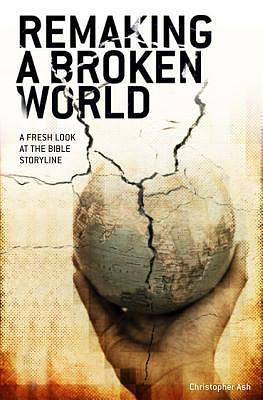 Remaking a Broken World by Christopher Ash, Christopher Ash