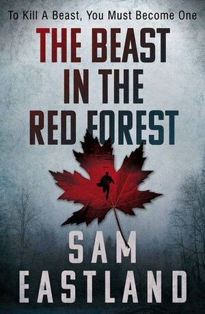 The Beast in the Red Forest by Sam Eastland