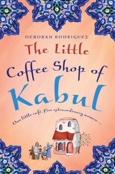 The Little Coffee Shop of Kabul by Deborah Rodriguez