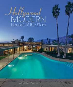 Hollywood Modern: Houses of the Stars: Design, Style, Glamour by Alan Hess, Michael Stern