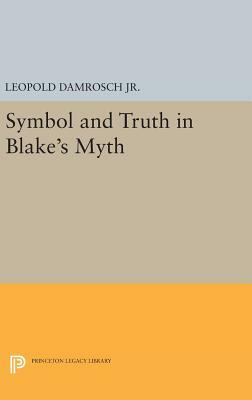 Symbol and Truth in Blake's Myth by Leopold Damrosch