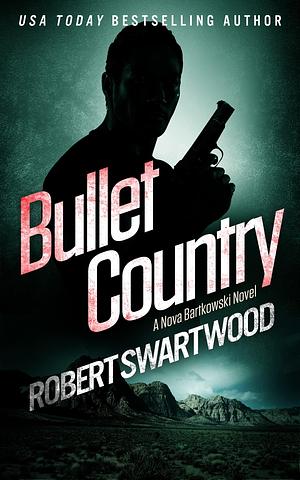 Bullet Country by Robert Swartwood, Robert Swartwood