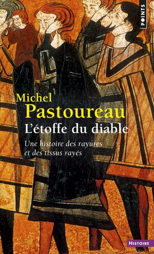 L'étoffe du diable. Une histoire des rayures et des tissus rayés. by Michel Pastoureau