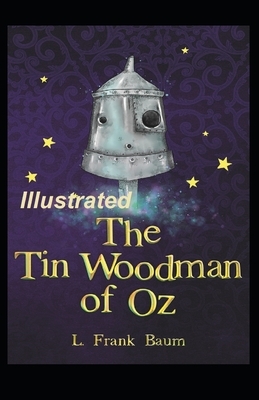 The Tin Woodman of Oz Illustrated by L. Frank Baum