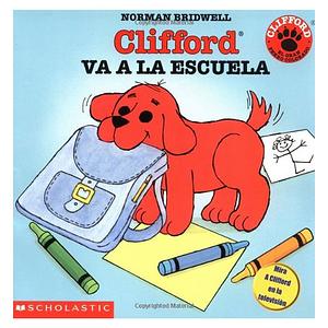 Clifford va a la escuela by Norman Bridwell